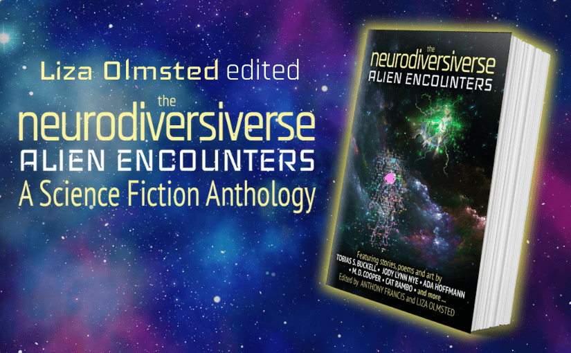 Liza Olmsted edited The Neurodiversiverse: Alien Encounters A Science Fiction Anthology With an image of the book in 3D, with the pages showing.